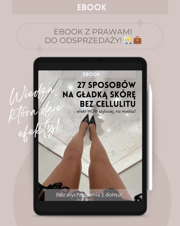Ebook z licencją na sprzedaż - Zarabiaj pasywnie sprzedając go swoim klientkom! CELLULIT