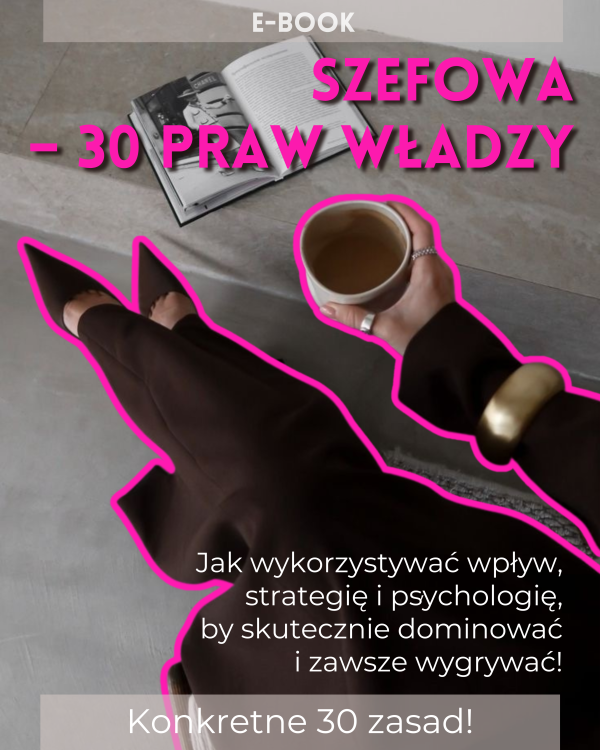 Szefowa – 30 Praw Władzy. Jak wykorzystywać wpływ, strategię i psychologię, by skutecznie dominować i zawsze wygrywać.