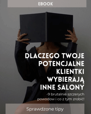 Ebook: Dlaczego Twoje potencjalne klientki wybierają inne salony? - 9 brutalnie szczerych powodów (i co z tym zrobić!)