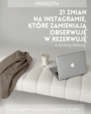 E-book: Checklista 21 zmian na Instagramie, które zamieniają „obserwuję” w „rezerwuję”!
